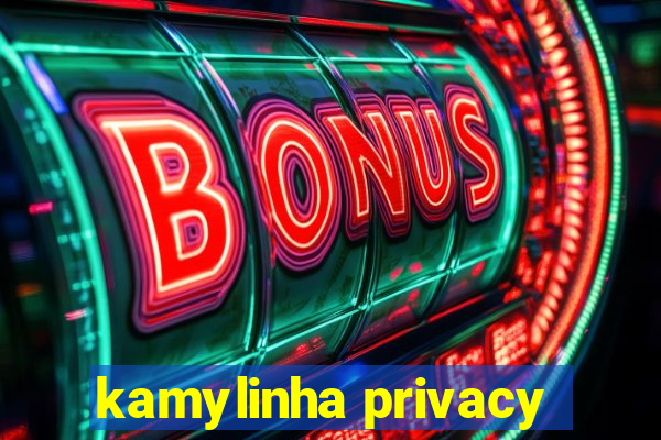 kamylinha privacy